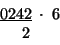 \begin{displaymath}
\begin{array}{c}
\underline{0242}\;\cdot\;6\\
\,\:\;\;2\;\;\;\;\;\end{array}\end{displaymath}