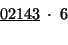 \begin{displaymath}
\begin{array}{c}
\underline{02143}\;\cdot\;6\\
\:\;\;\;\;\;\;\;\;\;\end{array}\end{displaymath}