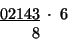 \begin{displaymath}
\begin{array}{c}
\underline{02143}\;\cdot\;6\\
\:\;\;\;\;8\;\;\;\;\end{array}\end{displaymath}