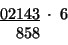 \begin{displaymath}
\begin{array}{c}
\underline{02143}\;\cdot\;6\\
\;\;858\:\;\;\;\;\end{array}\end{displaymath}