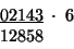 \begin{displaymath}
\begin{array}{c}
\underline{02143}\;\cdot\;6\\
12858\,\:\:\;\;\;\;\end{array}\end{displaymath}