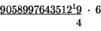 \begin{displaymath}
\begin{array}{c}
\underline{9058997643512^{1}9}\;\cdot\;6\\
\,\;\;\;\;\;\;\;\;\;\;\;\;\;\;\;\;\;\;4\end{array}\end{displaymath}